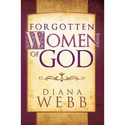 Forgotten Women of God - by  Diana Webb (Paperback)