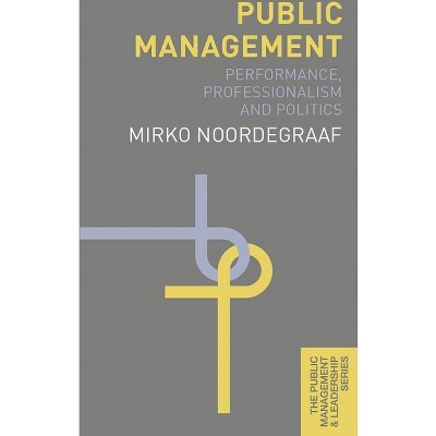 Public Management - (Public Management and Leadership) by  Mirko Noordegraaf (Hardcover)