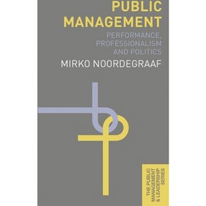 Public Management - (Public Management and Leadership) by  Mirko Noordegraaf (Hardcover) - 1 of 1
