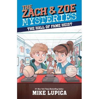 The Hall of Fame Heist - (Zach and Zoe Mysteries) by  Mike Lupica (Hardcover)