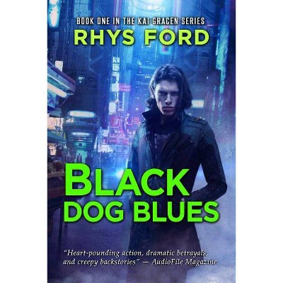 Black Dog Blues, 1 - (Kai Gracen) by  Rhys Ford (Paperback)