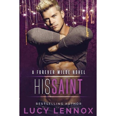 His Saint - (Forever Wilde) by  Lucy Lennox (Paperback)