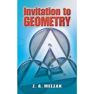 Invitation to Geometry - (Dover Books on Mathematics) by  Z a Melzak (Paperback) - 1 of 1