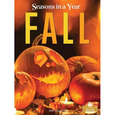 Fall - (Seasons in a Year) by  Amy Culliford (Paperback)