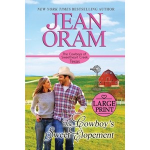 The Cowboy's Sweet Elopement - (The Cowboys of Sweetheart Creek, Texas) Large Print by  Jean Oram (Paperback) - 1 of 1