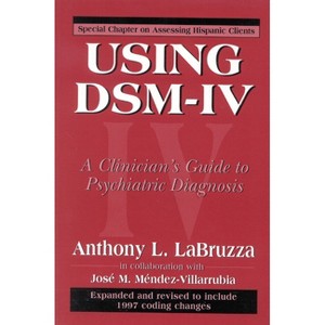 Using DSM-IV - by  Anthony Labruzza & Jose M Mendez-Villarrubia (Paperback) - 1 of 1