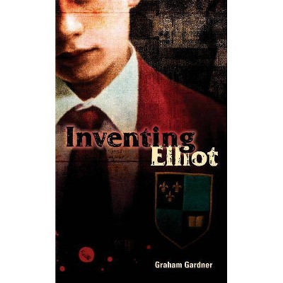 Inventing Elliot - by  Graham Gardner (Paperback)