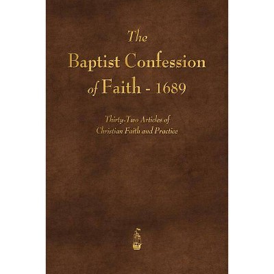 The Baptist Confession of Faith 1689 - by  Various (Paperback)