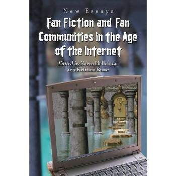 Fan Fiction and Fan Communities in the Age of the Internet - by  Kristina Busse (Paperback)