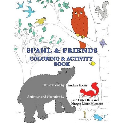 Si'ahl & Friends Coloring and Activity Book - by  Margie Lister Muenzer & Jane Lister Reis (Paperback)