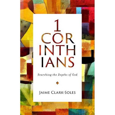 First Corinthians - (1 Corinthians) by  Jaime Clark-Soles (Paperback)