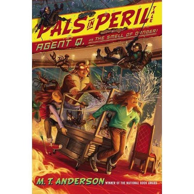 Agent Q, or the Smell of Danger! - (Pals in Peril Tale) by  M T Anderson (Paperback)