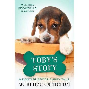 Toby's Story -  (Dog's Purpose Puppy Tales) by W. Bruce Cameron (Hardcover)