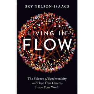 Living in Flow - by  Sky Nelson-Isaacs (Paperback) - 1 of 1