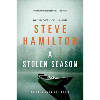 A Stolen Season - (Alex McKnight) by  Steve Hamilton (Paperback)