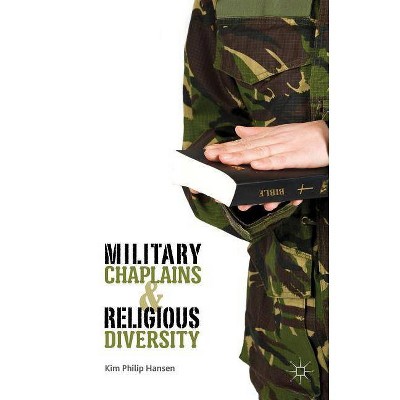 Military Chaplains and Religious Diversity - by  Kim Philip Hansen (Hardcover)