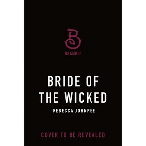 Bride of the Wicked - (Wicked Trilogy) by  Rebecca Johnpee (Paperback) - 1 of 1