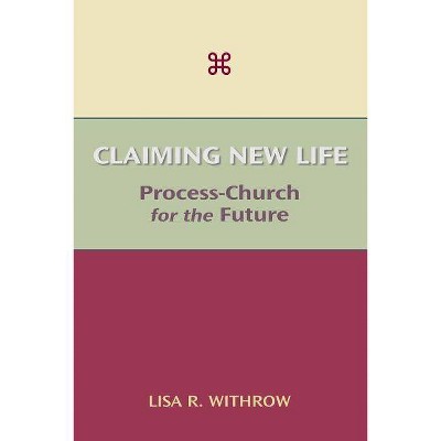 Claiming New Life - by  Lisa R Withrow (Paperback)