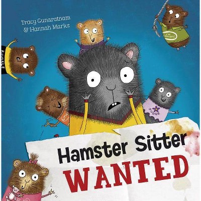 Hamster Sitter Wanted - by  Tracy Gunaratnam (Hardcover)