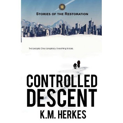 Controlled Descent - (Stories of the Restoration) by  K M Herkes (Paperback)