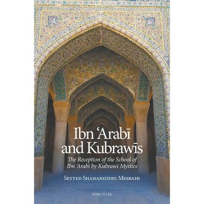 Ibn 'Arabi and Kubrawis - by  Seyyed Shahabeddin Mesbahi (Paperback)