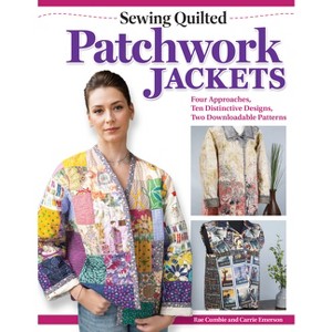 Sewing Quilted Patchwork Jackets - by  Rae Cumbie & Carrie Emerson (Paperback) - 1 of 1