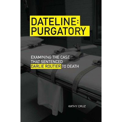 Dateline Purgatory - by  Kathy Cruz (Paperback)