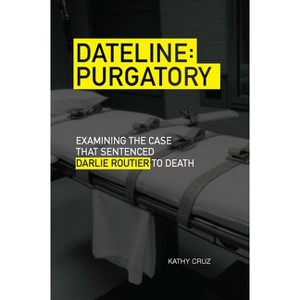 Dateline Purgatory - by  Kathy Cruz (Paperback) - 1 of 1