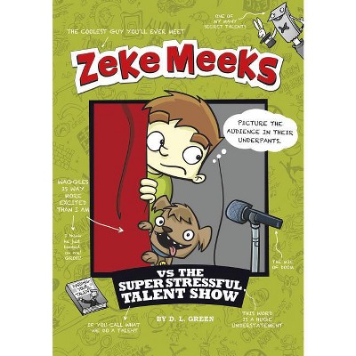 Zeke Meeks Vs the Super Stressful Talent Show - by  D L Green (Hardcover)