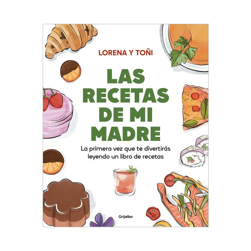 Las Recetas de Mi Madre: La Primera Vez Que Te Divertirás Leyendo Un Libro de Re Cetas / Mom's Recipes - by  Lorena Y Toñi (Paperback), 1 of 2