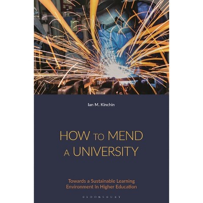 How to Mend a University - by  Ian M Kinchin (Hardcover)