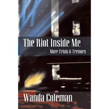Riot Inside Me - by  Wanda Coleman (Paperback)