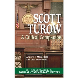 Scott Turow - (Critical Companions to Popular Contemporary Writers) by  Andrew MacDonald & Gina MacDonald (Hardcover) - 1 of 1
