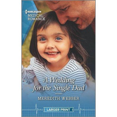 A Wedding for the Single Dad - Large Print by  Meredith Webber (Paperback)