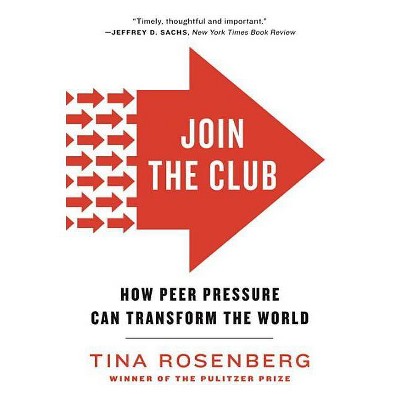 Join the Club - by  Tina Rosenberg (Paperback)