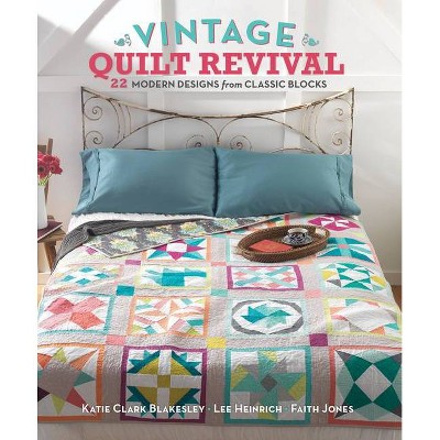 Vintage Quilt Revival - by  Katie Clark Blakesley & Lee Heinrich & Faith Jones (Mixed Media Product)