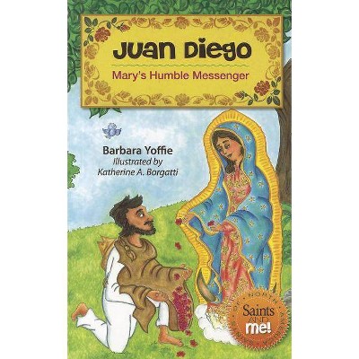  Juan Diego - (Saints and Me!) by  Barbara Yoffie (Paperback) 