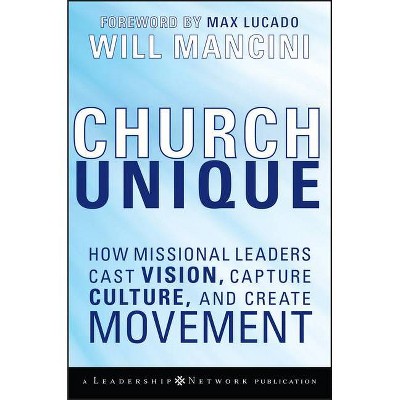 Church Unique - (Jossey-Bass Leadership Network) by  Will Mancini (Hardcover)