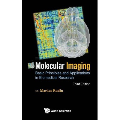 Molecular Imaging: Basic Principles and Applications in Biomedical Research (Third Edition) - by  Markus Rudin (Hardcover)