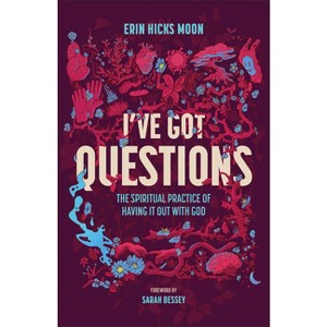 I've Got Questions - by  Erin Hicks Moon (Hardcover) - 1 of 1