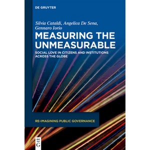 Measuring the Unmeasurable - (Re-Imagining Public Governance) by  Silvia Cataldi & Angelica de Sena & Gennaro Iorio (Hardcover) - 1 of 1