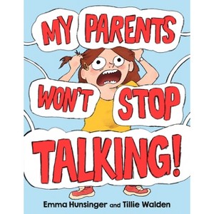 My Parents Won't Stop Talking! - by  Emma Hunsinger & Tillie Walden (Hardcover) - 1 of 1