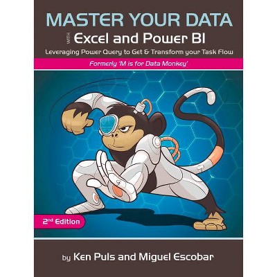 Master Your Data with Power Query in Excel and Power Bi - 2nd Edition by  Miguel Escobar & Ken Puls (Paperback)