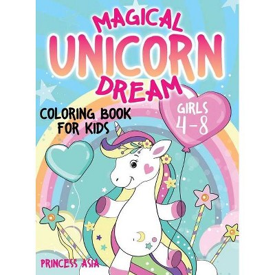 Magical Unicorn Dreams - by  Princess Asia (Hardcover)