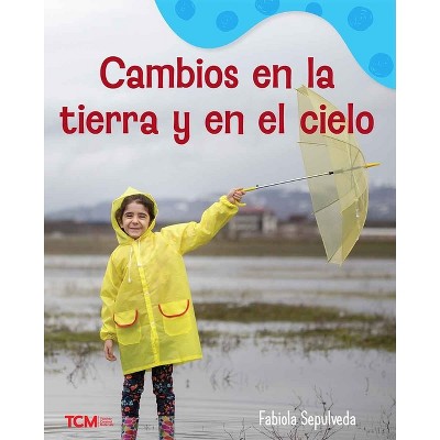 Cambios En La Tierra Y En El Cielo - (Exploration Storytime) by  Fabiola Sepulveda (Paperback)