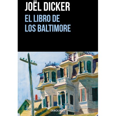 El Libro de Los Baltimore / The Book of the Baltimores - (Marcus Goldman) by  Joël Dicker (Paperback)