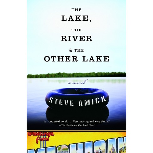 The Lake, the River & the Other Lake - by  Steve Amick (Paperback) - image 1 of 1