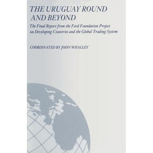 The Uruguay Round and Beyond - by  John Whalley (Paperback) - 1 of 1