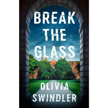 Break the Glass - by  Olivia Swindler (Paperback)