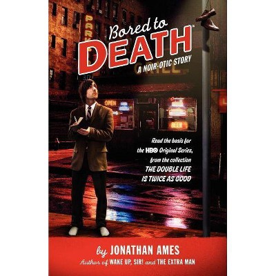 Bored to Death - by  Jonathan Ames (Paperback)